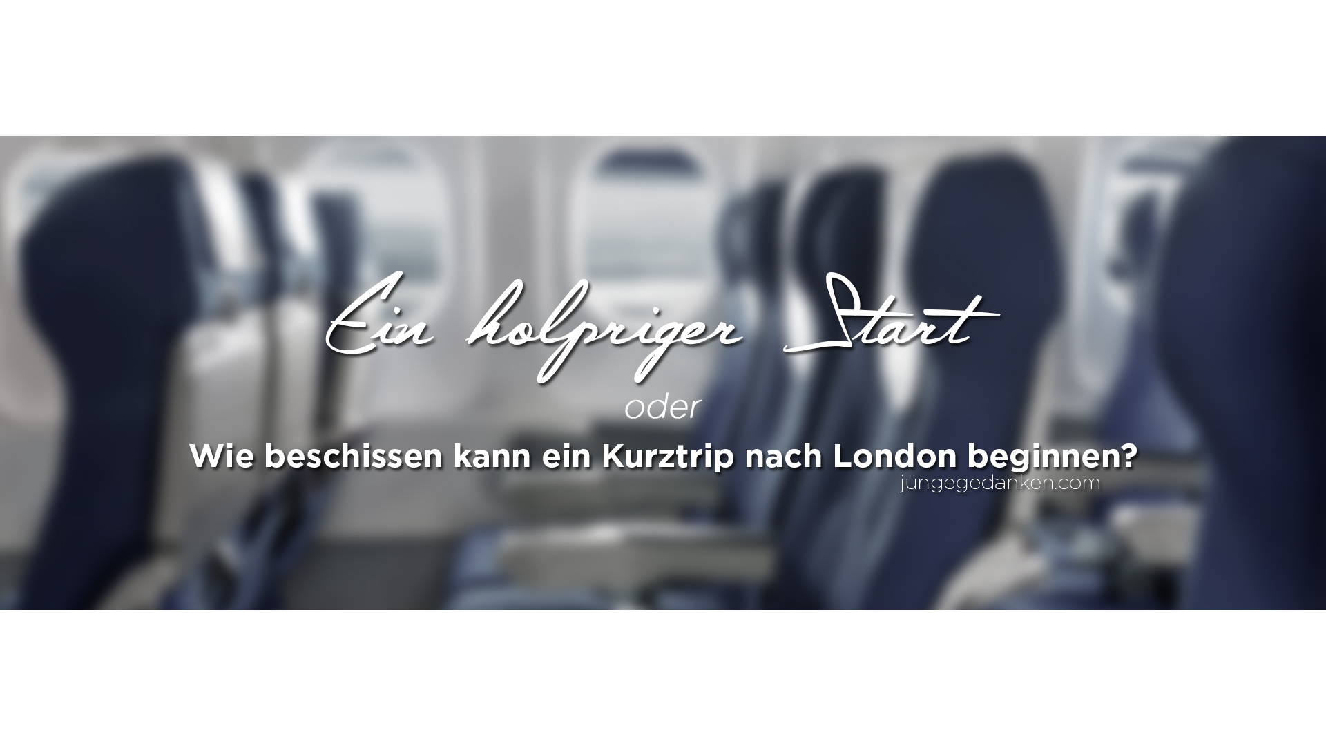 ein_holpriger_start_Kurztrip_london_header Kopie